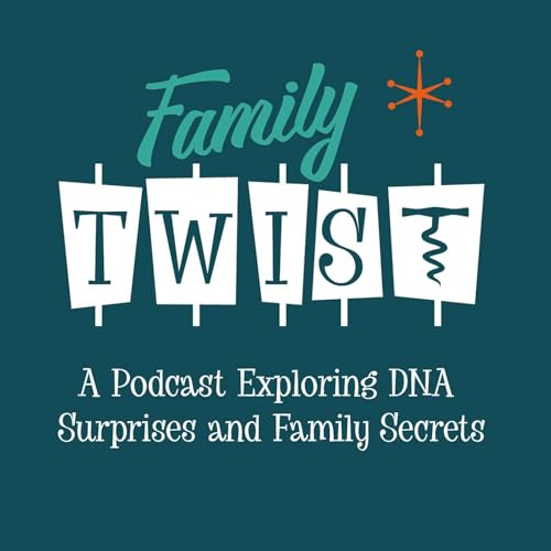 Family Twist: A Podcast Exploring DNA Surprises and Family Secrets cover art