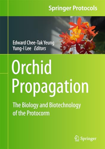 Orchid Propagation: The Biology and Biotechnology of the Protocorm (Springer Protocols Handbooks)