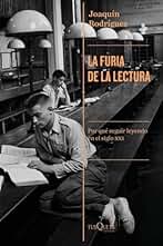La furia de la lectura: Por qué seguir leyendo en el siglo XXI (Condición Humana)
