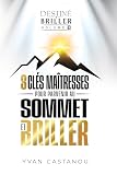 Destiné à briller volume 3 : 3 clés maîtresses pour parvenir au sommet et briller (French Edition)