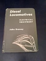 Diesel locomotives, electrical equipment : a practical treatise on the operation and maintenance of railway Diesel locomotives, B007T2BIJO Book Cover