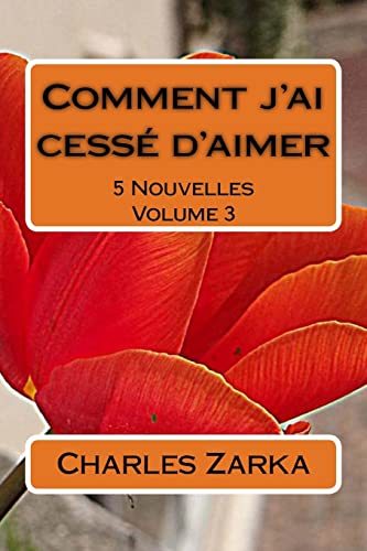 Comment j'ai cessé d'aimer (Nouvelles d'ici et d'ailleurs) (French Edition)