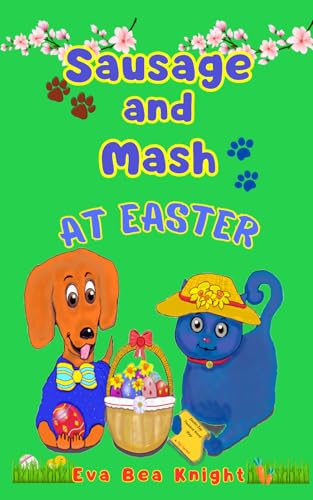Sausage and Mash at Easter (Sausage and Mash Pet Detectives)
