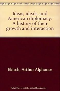 Paperback Ideas, Ideals, and American Diplomacy: A history of their growth and interaction Book