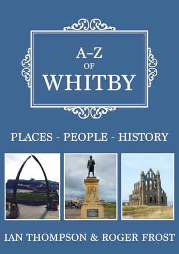 A-Z of Whitby: Places-People-History