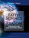 Faith, Science, and Reason Theology on the Cutting Edge