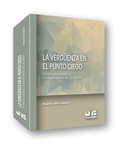 Portada de La vergüenza en el punto ciego: Violencia estatal y cumplimiento de un deber