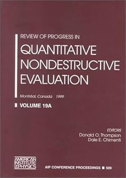 Hardcover Review of Progress in Quantitative Nondestructive Evaluation: Volume 19 A/B: Montreal, Canada, 25-30 July 1999 Book
