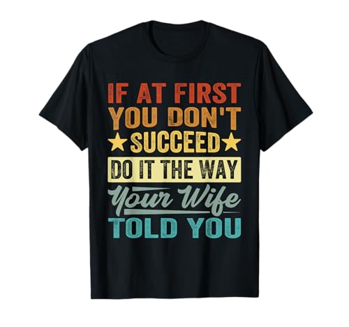 Life Hack: If At First You Don't Succeed - Funny Husband Camiseta