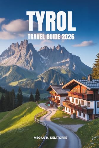 TYROL TRAVEL GUIDE 2026: Alpine Adventures and Culture in Austria