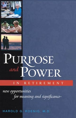 Purpose and Power in Retirement: New Opportunities for Meaning and Significance