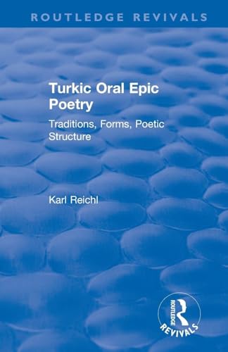 Routledge Revivals: Turkic Oral Epic Poetry (1992): Traditions, Forms, Poetic Structure