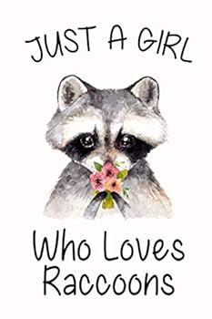 Just a Girl Who Loves Raccoons: : Blank Lined Notebook to Write in for Notes, to Do Lists, Notepad, Journal, Funny Gifts for Raccoons Lover, Soft Cover, Matte Finish