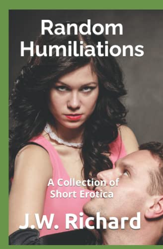 Random Humiliations: A Collection of Short Erotica