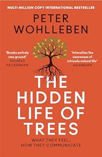 The hidden life of trees: what they feel, how they communicate : discoveries from a secret world