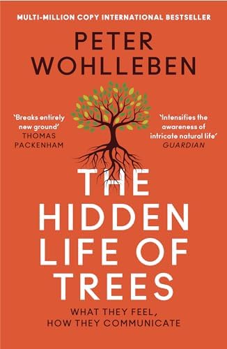 The hidden life of trees: what they feel, how they communicate : discoveries from a secret world