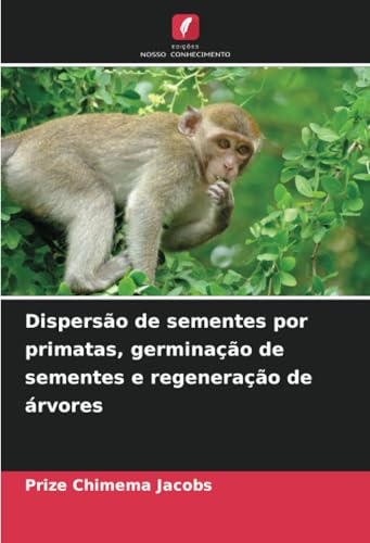Dispersão de sementes por primatas, germinação de sementes e regeneração de árvores