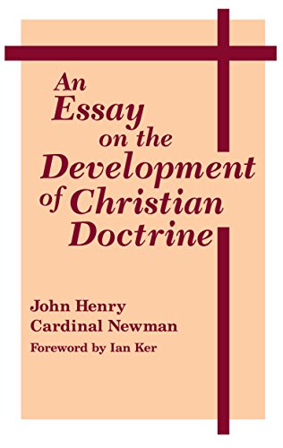 An Essay On Development Of Christian Doctrine (Notre Dame Series in the Great Books, No 4) An Essay On Development Of Christian Doctrine (Notre Dame Series in the Great Books, No 4)