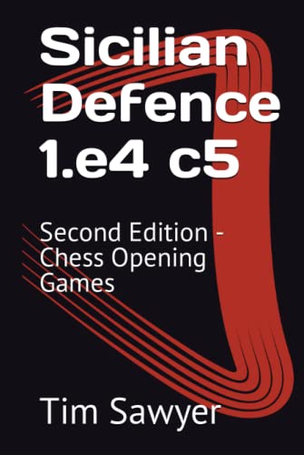 Sicilian Defence 1.E4 C5: Second Edition - Chess Opening Games (Sawyer Chess Games)