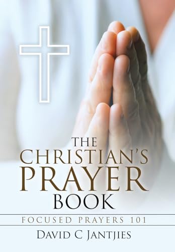 The Christian's Prayer Book: Focused Prayers 101