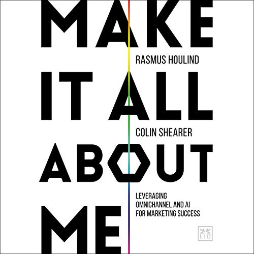 Make It All About Me: Leveraging Omnichannel and AI for Marketing Success Make It All About Me: Leveraging Omnichannel and AI for Marketing Success