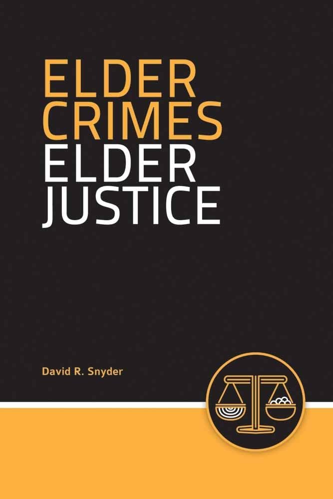Elder Crimes, Elder Justice 1st Edition