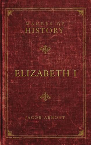 Makers of History: Elizabeth I 1947644181 Book Cover