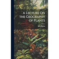 A Lecture On the Geography of Plants
