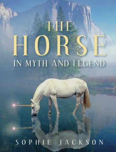 The Horse in Myth and Legend