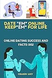 DATE ‘’EM’’ ONLINE, KEEP ‘’EM’’ 