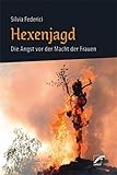  Hexenjagd: Die Angst vor der Macht der Frauen (German Edition)
