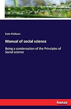 Paperback Manual of social science: Being a condensation of the Principles of Social science Book