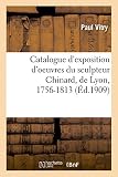 Catalogue d'exposition d'oeuvres du sculpteur Chinard, de Lyon, 1756-1813
