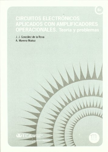 Circuitos electrónicos aplicados con amplificadores operacionales.: Teoría y problemas.
