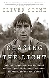 Chasing The Light: Writing, Directing, and Surviving Platoon, Midnight Express, Scarface, Salvador, and the Movie Game