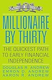 Millionaire by Thirty: The Quickest Path to Early Financial Independence