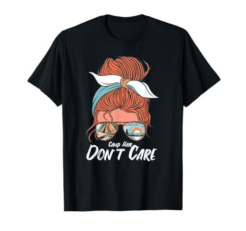 Camp Hair Don't Care - Camping divertido Camiseta