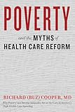 Poverty and the Myths of Health Care Reform