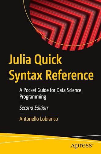 Julia Quick Syntax Reference: A Pocket Guide for Data Science Programming