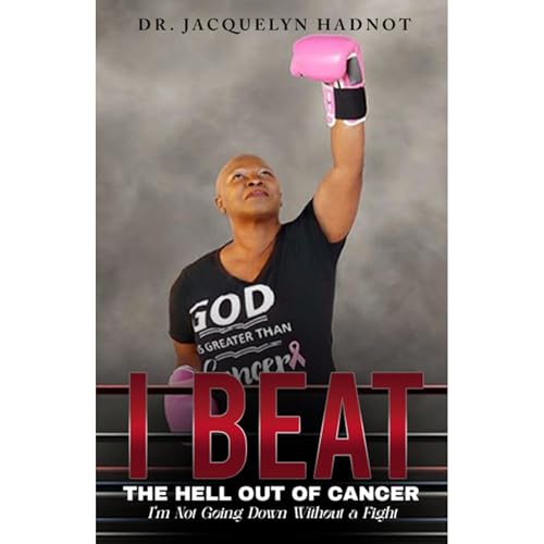 Dr. Jacquelyn Hadnot - I Beat the Hell Out of Cancer! I'm Not Going Down Without a Fight episode artwork