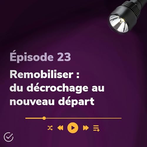 Remobiliser : du d&eacute;crochage au nouveau d&eacute;part