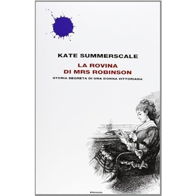 La rovina di Mrs. Robinson. Storia segreta di una donna vittoriana