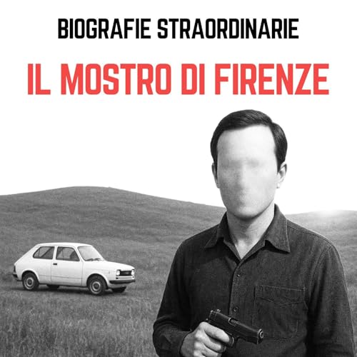 Biografie Straordinarie - Il mostro di Firenze