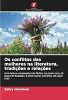 Os conflitos das mulheres na literatura, tradições e relações: Uma leitura comparativa de Mulher no ponto zero, de Nawal El-Saadawi, e Uma mulher estranha, de Leyla Erbil (Portuguese Edition) 6208721024 Book Cover