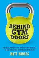 Behind Gym Doors 1739667506 Book Cover
