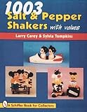 1003 Salt & Pepper Shakers (A Schiffer Book for Collectors)