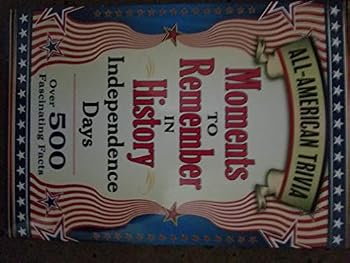 Hardcover All-American Trivia Moments to Remember in History Independence Days Book