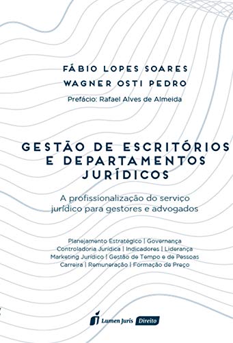 Gestão de escritórios e departamentos jurídicos : a profissionalização do serviço jurídico para gestores e advogados - Soares, Fábio Lopes
Pedro, Wagner Osti