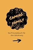 Camino Family - Das Freundebuch für den Jakobsweg: Das perfekte Zubehör für deinen Wanderrucksack, um das Glück, die Momente und Menschen festzuhalten, denen du beim Wandern auf dem Weg begegnest. - Björn Peter Wagner, Janine Wagner 