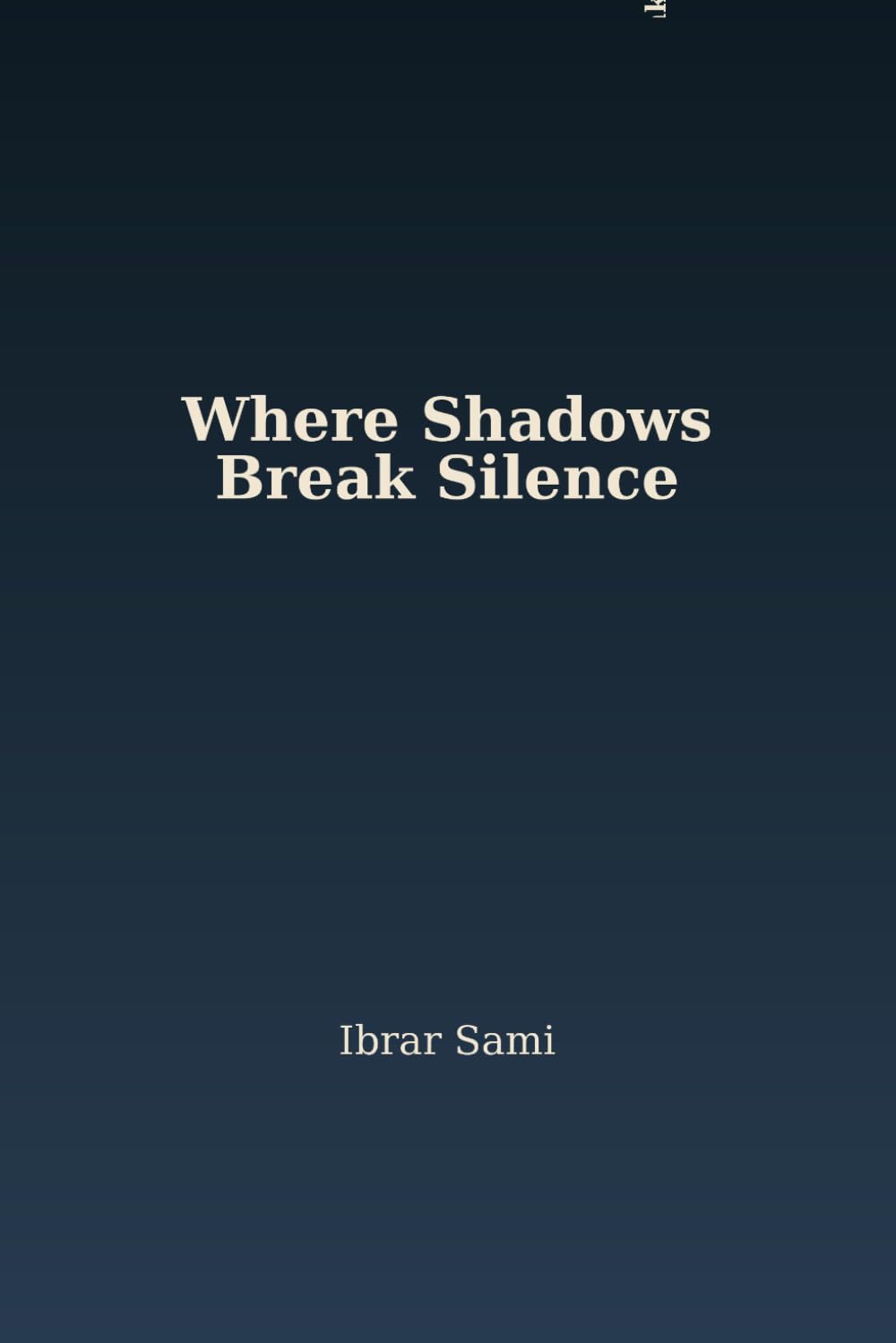 Where Shadows Break Silence: Whispers of Light and Darkness